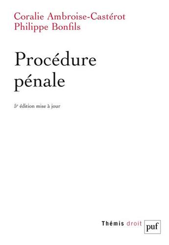 Couverture du livre « Procédure pénale (5e édition) » de Coralie Ambroise-Casterot et Philippe Bonfils aux éditions Puf