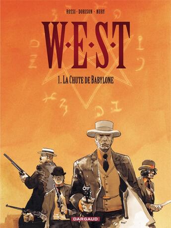 Couverture du livre « W.E.S.T Tome 1 ; la chute de Babylone » de Fabien Nury et Christian Rossi et Xavier Dorison aux éditions Dargaud