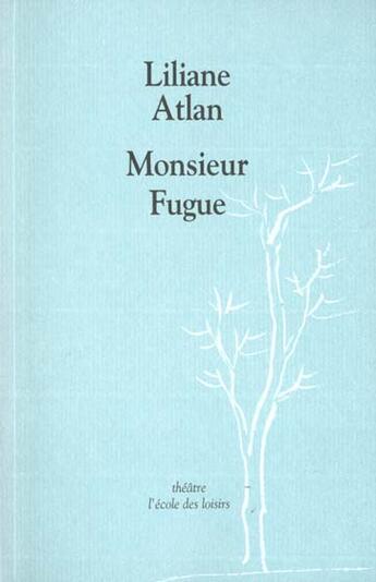 Couverture du livre « Monsieur fugue » de Liliane Atlan aux éditions Ecole Des Loisirs