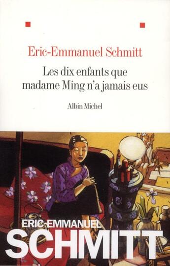 Couverture du livre « Les dix enfants que Mme Ming n'a jamais eus » de Éric-Emmanuel Schmitt aux éditions Albin Michel