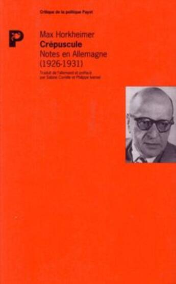 Couverture du livre « Crépuscule ; notes en Allemagne (1926-1931) » de Max Horkheimer aux éditions Payot