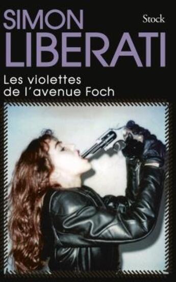 Couverture du livre « Les violettes de l'avenue Foch » de Simon Liberati aux éditions Stock