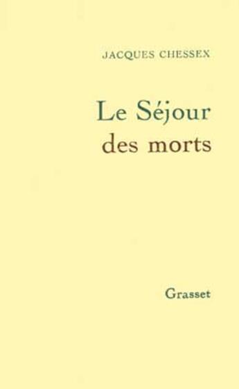 Couverture du livre « Le sejour des morts » de Jacques Chessex aux éditions Grasset