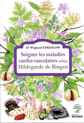 Couverture du livre « Soigner les maladies cardio-vasculaires selon Hildegarde de Bingen » de Strehlow Wighard aux éditions Rocher