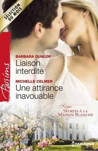 Couverture du livre « Liaison interdite ; une attirance inavouable » de Barbara Dunlop et Michelle Celmer aux éditions Harlequin