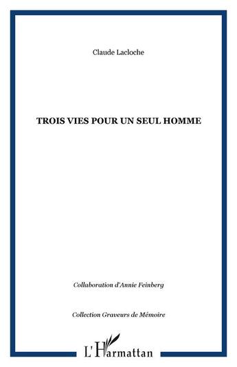 Couverture du livre « Trois vies pour un seul homme » de Claude Lacloche aux éditions Editions L'harmattan