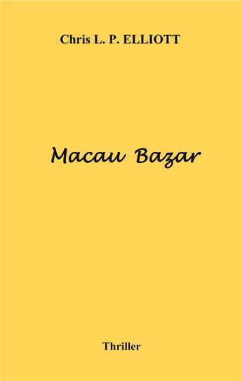 Couverture du livre « Macau bazar » de Chris L. P. Elliott aux éditions Books On Demand