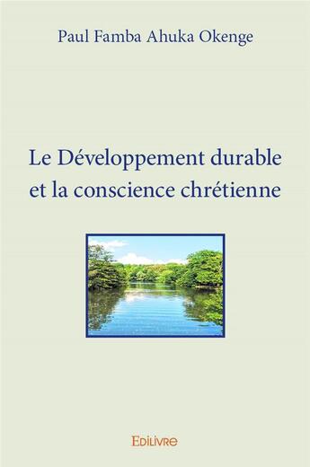 Couverture du livre « Le développement durable et la conscience chrétienne » de Paul Famba Ahuka Oke aux éditions Edilivre