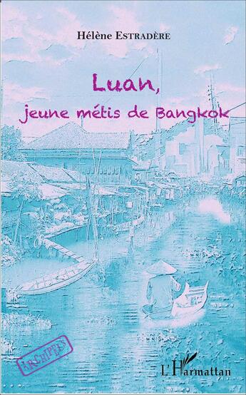 Couverture du livre « Luan, jeune métis de Bangkok » de Helene Estradere aux éditions L'harmattan