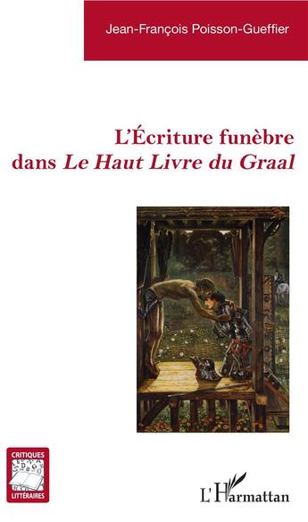 Couverture du livre « L'écriture funèbre dans le haut livre du Graal » de Jean-François Poisson-Gueffier aux éditions L'harmattan