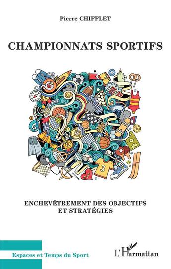 Couverture du livre « Championnats sportifs ; enchevêtrements des objectifs et stratégies » de Pierre Chifflet aux éditions L'harmattan