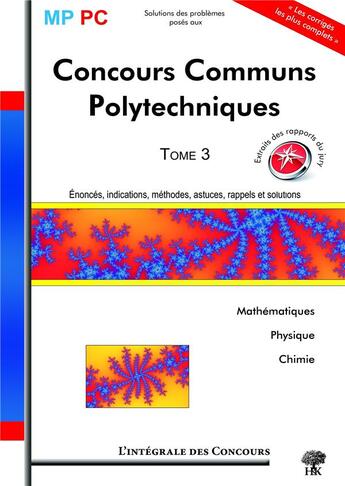 Couverture du livre « Concours communs polytechniques MP/PC Tome 3 ; mathématiques, physique, chimie » de Celine Chevalier aux éditions H & K