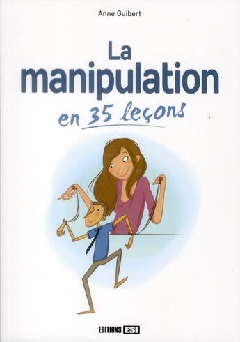 Couverture du livre « La manipulation en 35 leçons » de Anne Guibert aux éditions Editions Esi