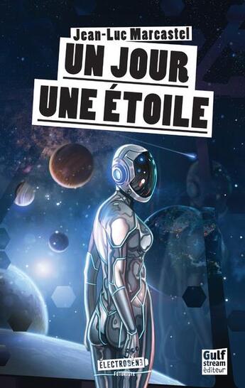 Couverture du livre « Un jour une étoile » de Jean-Luc Marcastel aux éditions Gulf Stream