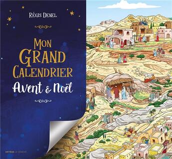 Couverture du livre « Mon grand calendrier ; Avent et Noël » de Regis Denel aux éditions Le Seneve