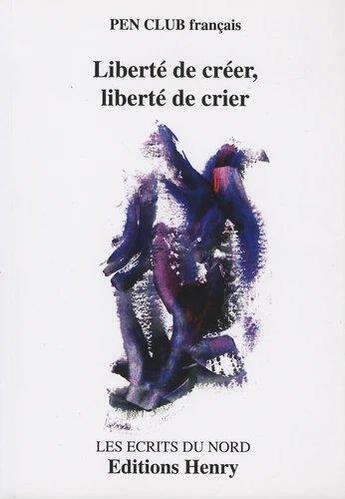 Couverture du livre « Liberté de creer, liberté de crier » de  aux éditions Henry