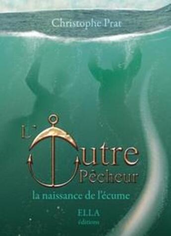 Couverture du livre « L'outrepêcheur » de Christophe Prat aux éditions Ella Editions