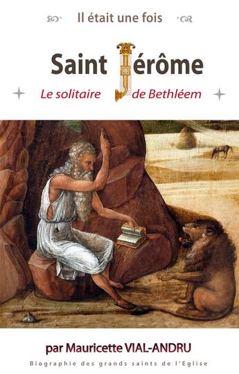 Couverture du livre « Il était une fois saint Jérôme ; le solitaire de Bethléem » de Mauricette Vial-Andru aux éditions Saint Jude