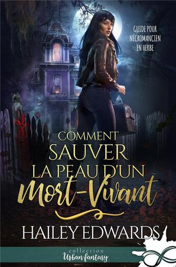 Couverture du livre « Guide pour nécromancien en herbe t.1 ; comment sauver la peau d'un mort-vivant » de Hailey Edwards aux éditions Collection Infinity