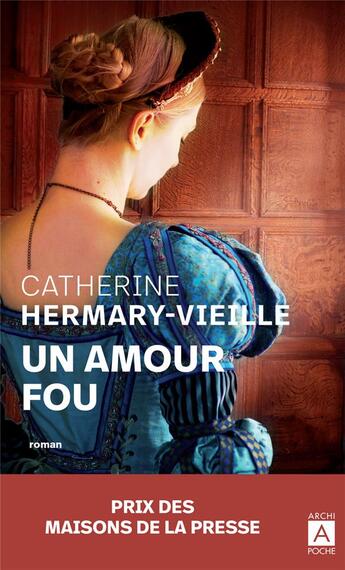 Couverture du livre « Un amour fou » de Catherine Hermary-Vieille aux éditions Archipoche