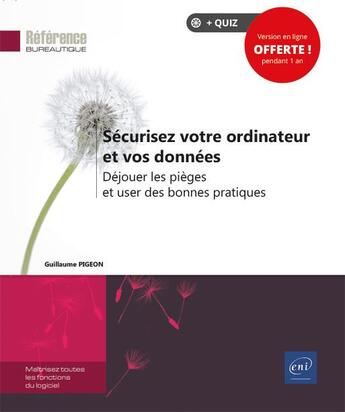 Couverture du livre « Sécurisez votre ordinateur et vos données : déjouer les pièges et user des bonnes pratiques » de Guillaume Pigeon aux éditions Eni