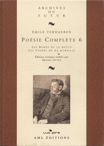 Couverture du livre « Poésie complète Tome 6 : les bords de la route ; les vignes de ma muraille » de Emile Verhaeren et Michel Otten aux éditions Aml Editions