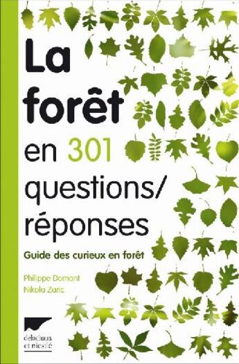 Couverture du livre « La forêt en 301 questions/réponses ; guide des curieux en forêt » de Philippe Domont et Nikola Zaric aux éditions Delachaux & Niestle