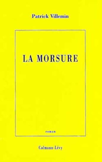 Couverture du livre « La morsure » de Patrick Villemin aux éditions Calmann-levy