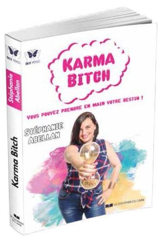 Couverture du livre « Karma bitch ; vous pouvez prendre en main votre destin » de Stephanie Abellan aux éditions Courrier Du Livre