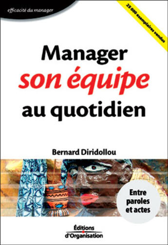 Couverture du livre « Manager Son Equipe Au Quotidien ; Entre Paroles Et Actes » de Bernard Diridollou aux éditions Organisation