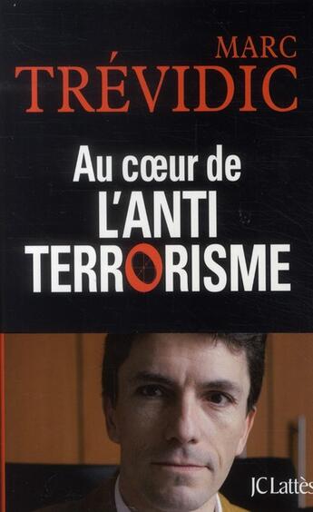Couverture du livre « Au coeur de l'antiterrorisme » de Marc Trevidic aux éditions Lattes