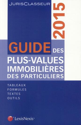 Couverture du livre « Guide des plus values immobilieres des particuliers 2015 - tableaux - formules - textes - outils. » de Paerels-Albot/Mallet aux éditions Lexisnexis