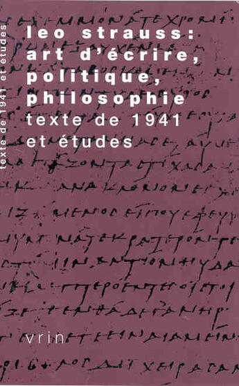 Couverture du livre « Leo strauss: art d'ecrire, politique, philosophie - texte de 1941 et etudes » de Strauss/Barrot/Mori aux éditions Vrin