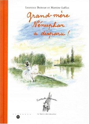 Couverture du livre « Grand-mère Nénuphar a disparu ! » de Martine Laffon et Laurence Boitout aux éditions Reunion Des Musees Nationaux