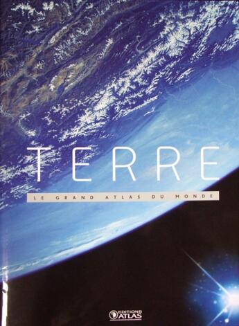 Couverture du livre « Terre ; le grand atlas du monde » de  aux éditions Atlas