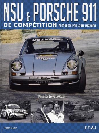 Couverture du livre « NSU et Porsche 911 de compétition » de Gerard Clarac aux éditions Etai