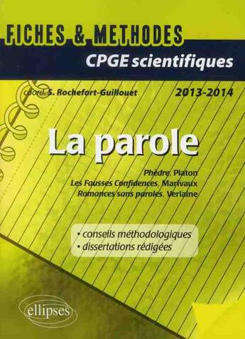 Couverture du livre « Epreuve francais et philosophie cpge scientifique : la parole (phedre, platon - fausses confidences, » de Rochefort-Guillouet aux éditions Ellipses