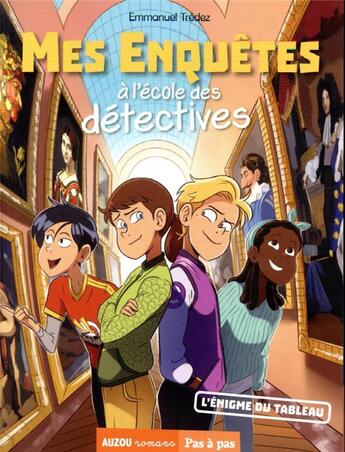 Couverture du livre « Mes enquêtes à l'école des détectives Tome 3 : l'énigme du tableau » de Emmanuel Tredez aux éditions Auzou