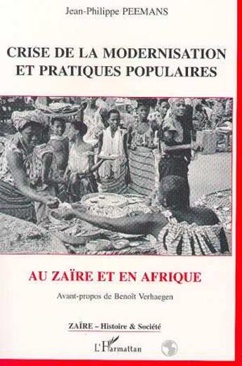 Couverture du livre « Crise de la modernisation et pratiques populaires au Zaïre et en Afrique » de Jean-Philippe Peemans aux éditions L'harmattan