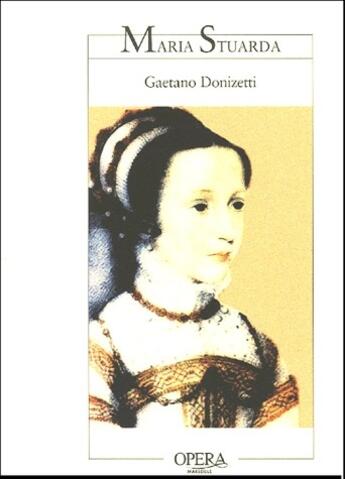 Couverture du livre « Maria Stuarda » de Gaetano Donizetti aux éditions Actes Sud