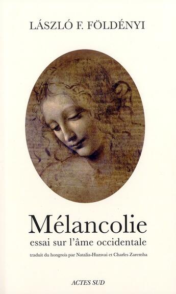 Couverture du livre « Mélancolie ; essai sur l'âme occidentale » de Laszlo F. Foldenyi aux éditions Actes Sud