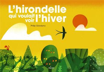 Couverture du livre « L'hirondelle qui voulait voir l'hiver » de Philip Giordano aux éditions Milan