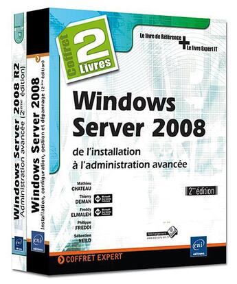 Couverture du livre « Windows Server 2008 ; de l'installation à l'administration avancée (2e édition) » de Freddy Elmaleh et Sebastien Neild et Thierry Deman et Mathieu Chateau et Philippe Freddi aux éditions Eni