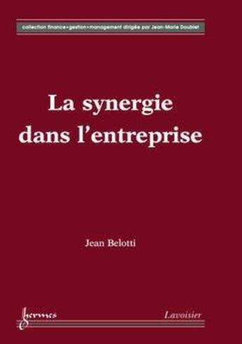 Couverture du livre « La synergie dans l'entreprise » de Jean Belotti aux éditions Hermes Science Publications