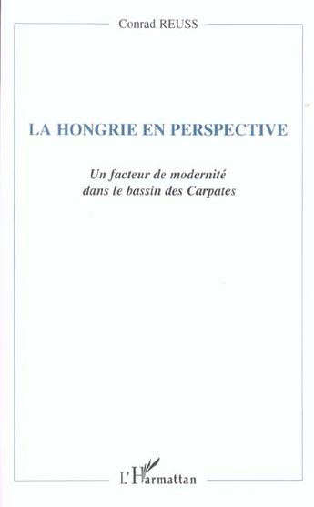 Couverture du livre « La hongrie en perspective - un facteur de modernite dans le bassin des carpates » de Conrad Reuss aux éditions L'harmattan