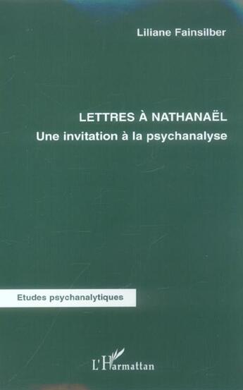 Couverture du livre « Lettres à Nathanaël : Une invitation à la psychanalyse » de Liliane Fainsilber aux éditions L'harmattan