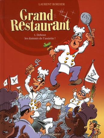 Couverture du livre « Grand restaurant Tome 1 ; debout les damnés de l'assiette ! » de Laurent Bordier aux éditions Vents D'ouest