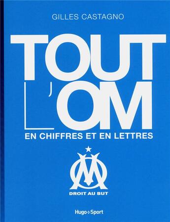 Couverture du livre « Tout l'om en chiffres et en lettres » de Castagno Gilles aux éditions Hugo Sport