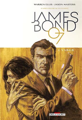 Couverture du livre « James Bond Tome 1 : VARGR » de Jason Masters et Guy Major et Warren Ellis aux éditions Delcourt