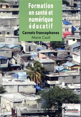 Couverture du livre « Formation en sante et numerique educatif - carnets francophones » de Marie Cauli aux éditions Pu Du Septentrion